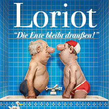 Loriot - Die Ente bleibt draußen! 21.02.2027 halle39