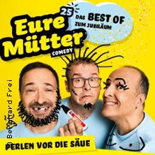 Eure Mütter - Perlen vor die Säue - Das Best Of zum Jubiläum 25.09.2026 Festival KulturImZelt Braunschweig