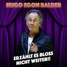 Hugo Egon Balder - Erzählt es bloß nicht weiter!! Braunschweig