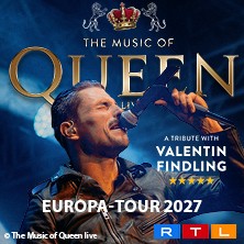 The Music Of Queen Live - Mit Valentin Findling - Europa-Tour 2027 21.02.2027 halle39